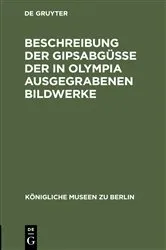 Book cover of Beschreibung der Gipsabgüsse der in Olympia ausgegrabenen Bildwerke (7th ed.) by Unknown