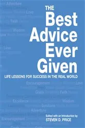 Book cover of Best Advice Ever Given by Steven D. Price
