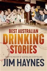 Book cover of Best Australian Drinking Stories by Jim Haynes