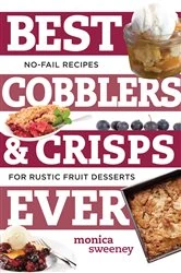 Book cover of Best Cobblers and Crisps Ever: No-Fail Recipes for Rustic Fruit Desserts (Best Ever) by Monica Sweeney
