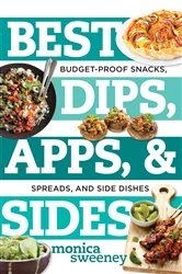 Book cover of Best Dips, Apps, & Sides: Budget-Proof Snacks, Spreads, and Side Dishes (Best Ever) by Monica Sweeney