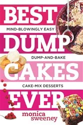 Book cover of Best Dump Cakes Ever: Mind-Blowingly Easy Dump-and-Bake Cake Mix Desserts (Best Ever) by Monica Sweeney
