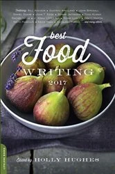 Book cover of Best Food Writing 2017 by Holly Hughes
