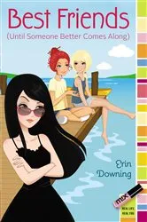Book cover of Best Friends (Until Someone Better Comes Along) by Erin Downing