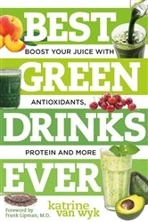 Book cover of Best Green Drinks Ever: Boost Your Juice with Protein, Antioxidants and More (Best Ever) by Katrine Van Wyk