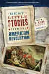 Book cover of Best Little Stories from the American Revolution (2nd ed.) by C. Brian Kelly