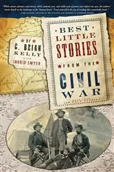 Book cover of Best Little Stories from the Civil War (2nd ed.) by C. Brian Kelly