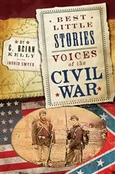 Book cover of Best Little Stories: Voices of the Civil War by C. Brian Kelly