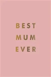 Book cover of Best Mum Ever by Summersdale Publishers