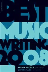 Book cover of Best Music Writing 2008 by Nelson George