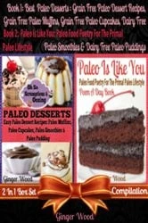 Book cover of Best Paleo Desserts: Grain Free Paleo Dessert Recipes, Grain Free Paleo Muffins, Grain Free Paleo Cupcakes, Dairy Free Paleo Smoothies & Dairy Free Paleo Pudding + Paleo Is Like You by Ginger Wood