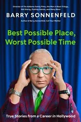 Book cover of Best Possible Place, Worst Possible Time by Barry Sonnenfeld