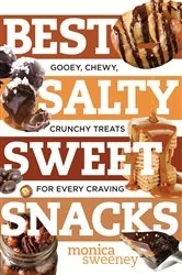 Book cover of Best Salty Sweet Snacks: Gooey, Chewy, Crunchy Treats for Every Craving (Best Ever) by Monica Sweeney