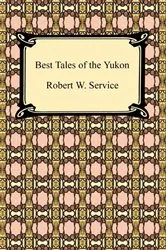 Book cover of Best Tales of the Yukon by Robert W. Service
