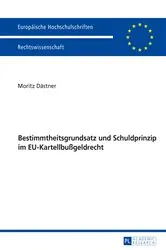 Book cover of Bestimmtheitsgrundsatz und Schuldprinzip im EU-Kartellbußgeldrecht by Moritz Dästner