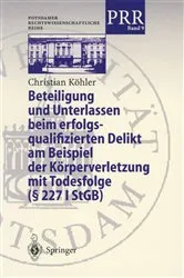 Book cover of Beteiligung und Unterlassen beim erfolgsqualifizierten Delikt am Beispiel der Körperverletzung mit Todesfolge (§ 2271 StGB) by Christian Köhler