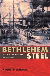 Book cover of Bethlehem Steel by Kenneth Warren