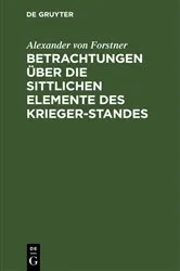 Book cover of Betrachtungen über die sittlichen Elemente des Krieger-Standes by Alexander von Forstner