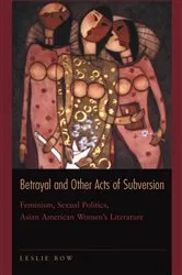 Book cover of Betrayal and Other Acts of Subversion by Leslie Bow