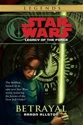 Book cover of Betrayal: Star Wars Legends (Legacy of the Force) by Aaron Allston
