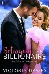 Book cover of Betraying the Billionaire by Victoria Davies