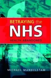 Book cover of Betraying the NHS by Michael Mandelstam