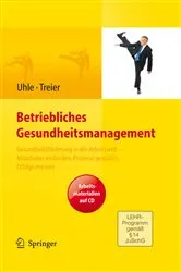 Book cover of Betriebliches Gesundheitsmanagement. Gesundheitsförderung in der Arbeitswelt - Mitarbeiter einbinden, Prozesse gestalten, Erfolge messen. Arbeitsmaterialien auf CD by Thorsten Uhle