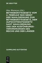 Book cover of Betriebsrätegesetz vom 4. Februar 1920 nebst der Wahlordnung zum Betriebsrätegesetz, dem Aufsichtsratsgesetz samt Wahlordnung und den Ausführungsverordnungen des Reichs und der Länder (2nd ed.) by Otto Warneyer