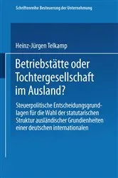 Book cover of Betriebstätte oder Tochtergesellschaft im Ausland? by Unknown