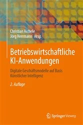 Book cover of Betriebswirtschaftliche KI-Anwendungen (2nd ed.) by Christian Aichele