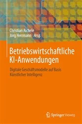 Book cover of Betriebswirtschaftliche KI-Anwendungen by Christian Aichele