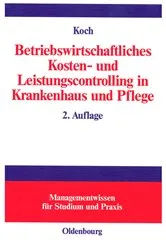 Book cover of Betriebswirtschaftliches Kosten- und Leistungscontrolling in Krankenhaus und Pflege (2nd ed.) by Joachim Koch