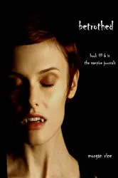 Book cover of Betrothed (Book #6 in the Vampire Journals) by Morgan Rice