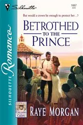 Book cover of Betrothed to the Prince by Raye Morgan