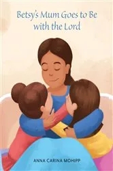 Book cover of Betsy's Mum Goes to Be with the Lord by Unknown