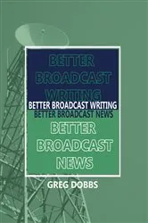 Book cover of Better Broadcast Writing, Better Broadcast News by Unknown
