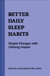 Book cover of Better Daily Sleep Habits by Renata Alexandre