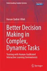 Book cover of Better Decision Making in Complex, Dynamic Tasks by Unknown