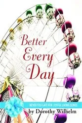 Book cover of Better Every Day by Dorothy J. Wilhelm