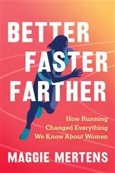 Book cover of Better Faster Farther by Maggie Mertens
