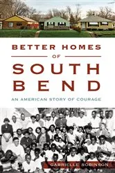 Book cover of Better Homes of South Bend by Gabrielle Robinson