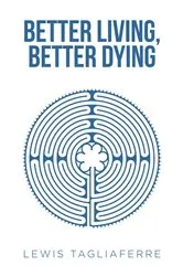 Book cover of Better Living, Better Dying by Lewis Tagliaferre