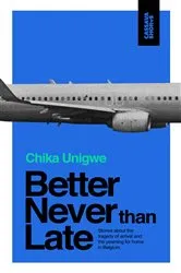 Book cover of Better Never Than Late by Chika Unigwe