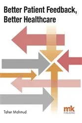 Book cover of Better Patient Feedback, Better Healthcare by Unknown