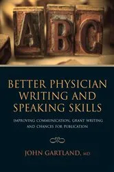 Book cover of Better Physician Writing and Speaking Skills by John Gartland