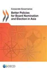 Book cover of Better Policies for Board Nomination and Election in Asia by OECD Publishing