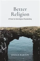 Book cover of Better Religion by John D. Barton