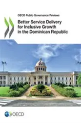 Book cover of Better Service Delivery for Inclusive Growthin the DominicanRepublic by OECD Publishing