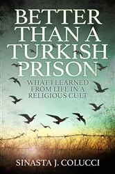 Book cover of Better Than a Turkish Prison by Sinasta J Colucci
