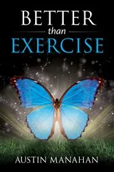 Book cover of Better than Exercise by Austin Manahan